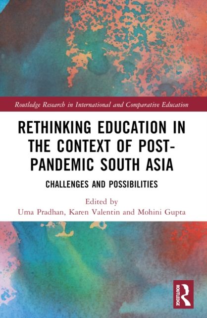 Rethinking Education in the Context of Post-Pandemic South Asia : Challenges and Possibilities