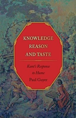 Knowledge, Reason, and Taste : Kant's Response to Hume