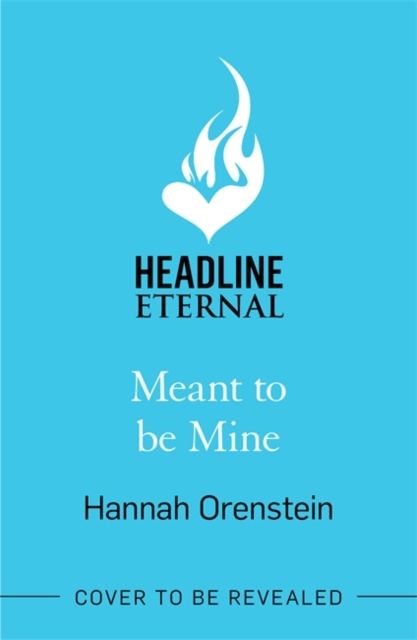 Meant to be Mine : What if you knew exactly when you'd meet the love of your life?