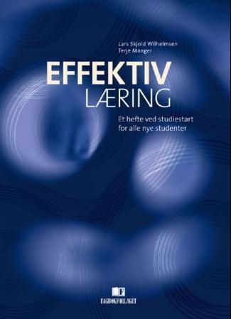 Effektiv læring : et hefte ved studiestart til alle nye studenter
