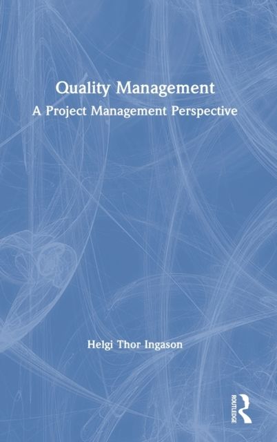 Quality Management : A Project Management Perspective