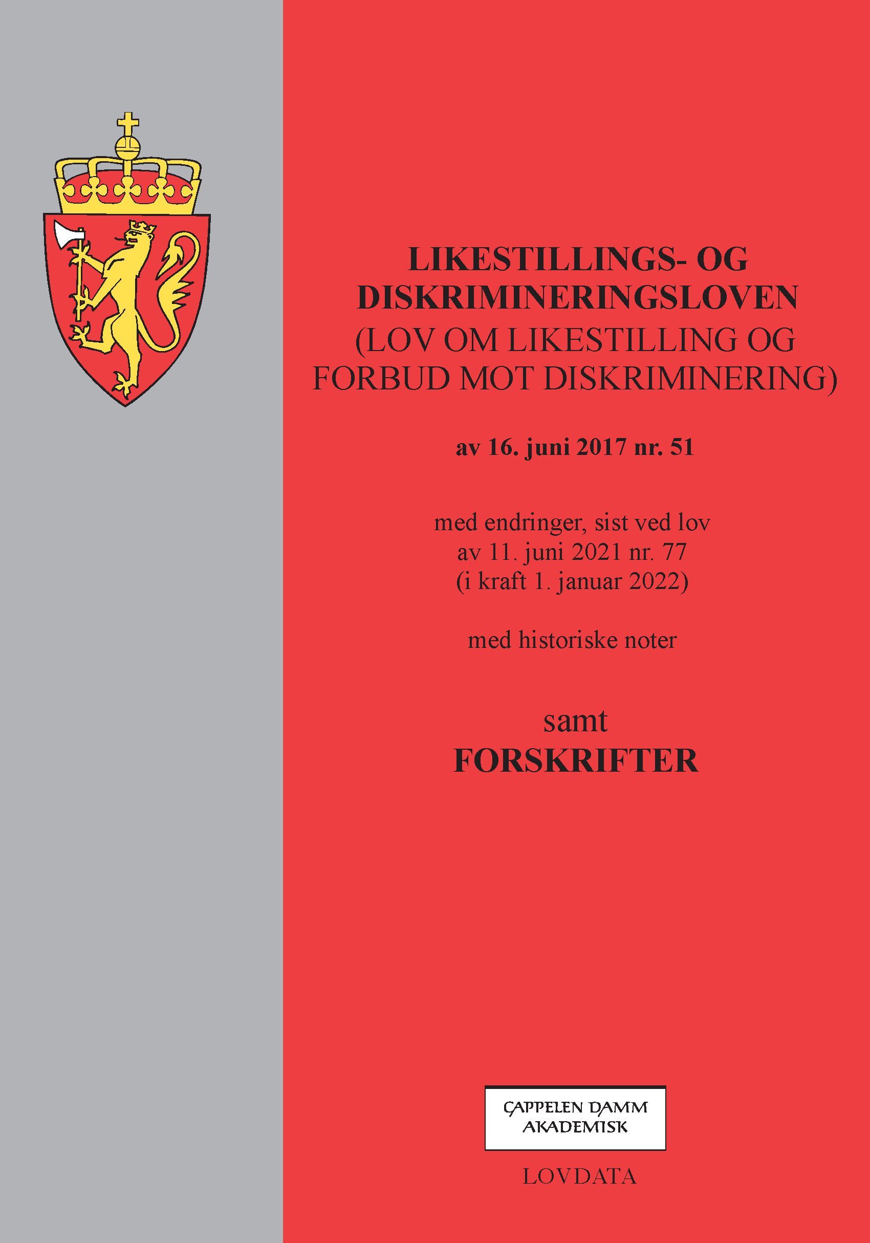 Likestillings- og diskrimineringsloven : (lov om likestilling og forbud mot diskriminering) av 16. juni 2017 nr. 51 : med endringer, sist ved lov av 11. juni 2021 nr. 77 (i kraft 1. januar 2022) : samt forskrifter