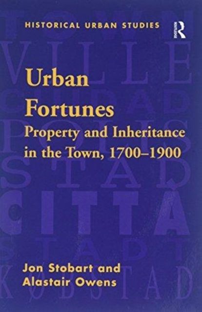 Urban Fortunes : Property and Inheritance in the Town, 1700–1900