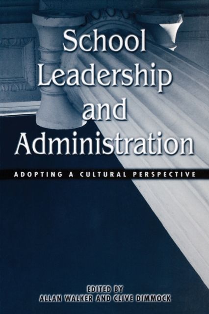 School Leadership and Administration : Adopting a Cultural Perspective