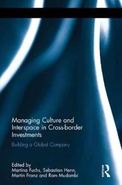 Managing Culture and Interspace in Cross-border Investments : Building a Global Company