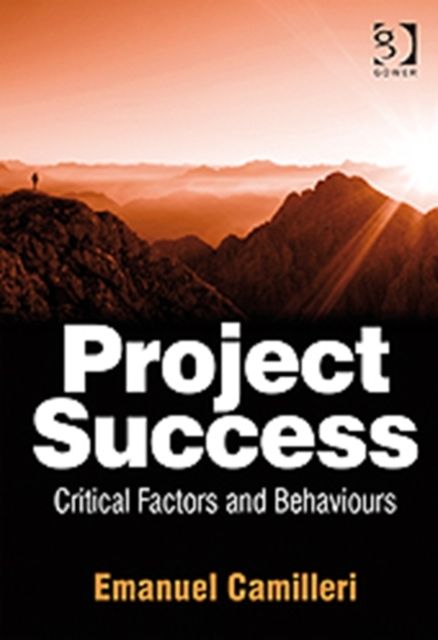 Project Success : Critical Factors and Behaviours