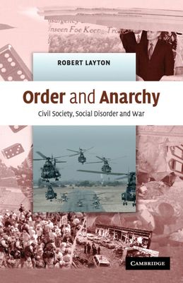 Order and Anarchy : Civil Society, Social Disorder and War