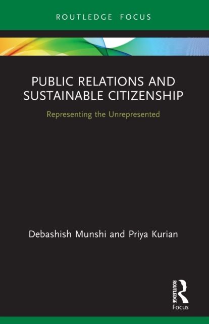 Public Relations and Sustainable Citizenship : Representing the Unrepresented