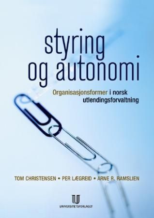 Styring og autonomi : organisasjonsformer i norsk utlendingsforvaltning