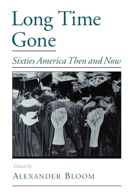 Long Time Gone : Sixties America Then and Now