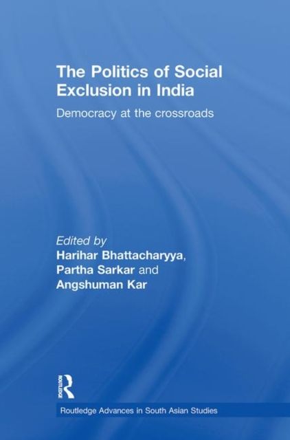 The Politics of Social Exclusion in India : Democracy at the Crossroads