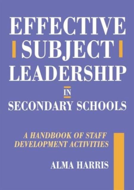 Effective Subject Leadership in Secondary Schools : A Handbook of Staff Development Activities