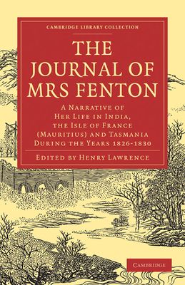 The Journal of Mrs Fenton : A Narrative of Her Life in India, the Isle of France (Mauritius) and Tasmania During the Years 1826–1830