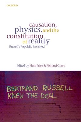 Causation, Physics, and the Constitution of Reality : Russell's Republic Revisited