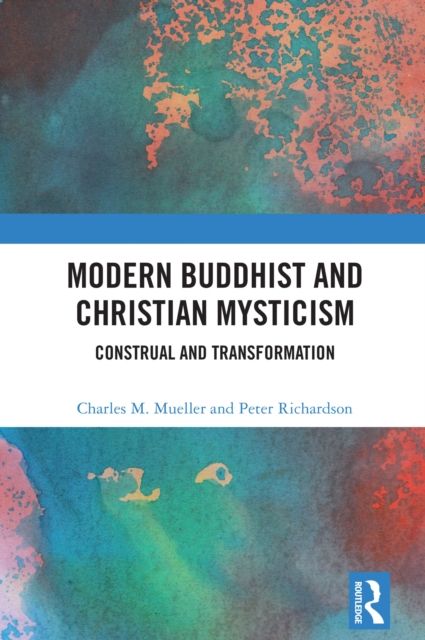 Modern Buddhist and Christian Mysticism : Construal and Transformation