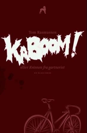 Kaboom!, eller Kvinnen fra gartneriet : roman
