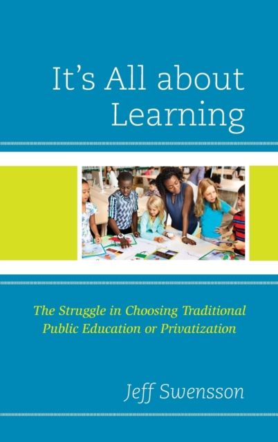It’s All about Learning : The Struggle in Choosing Traditional Public Education or Privatization