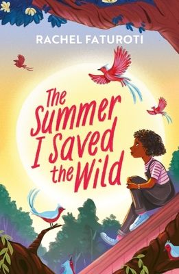 The Summer I Saved the Wild : An uplifting and empowering read about making a difference!