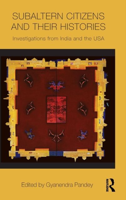 Subaltern Citizens and their Histories : Investigations from India and the USA