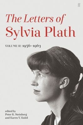 Letters of Sylvia Plath Volume II : 1956 – 1963