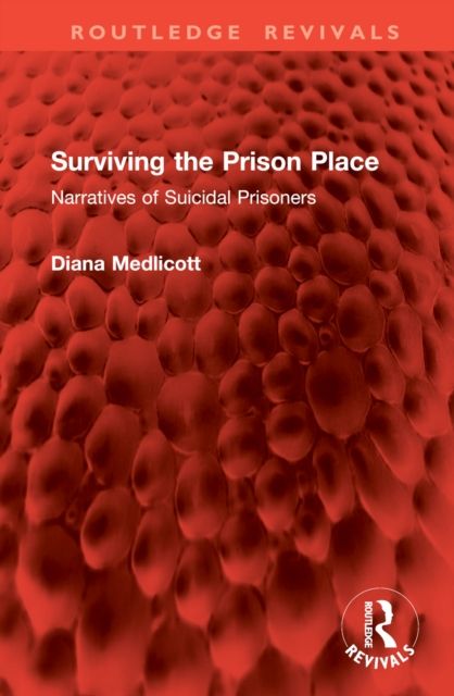 Surviving the Prison Place : Narratives of Suicidal Prisoners