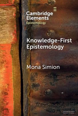 Knowledge-First Epistemology : A Defence