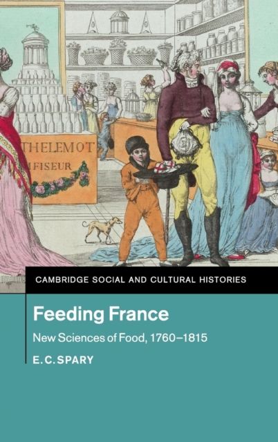 Feeding France : New Sciences of Food, 1760–1815