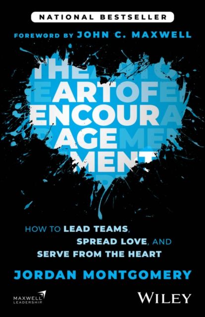 The Art of Encouragement : How to Lead Teams, Spread Love, and Serve from the Heart