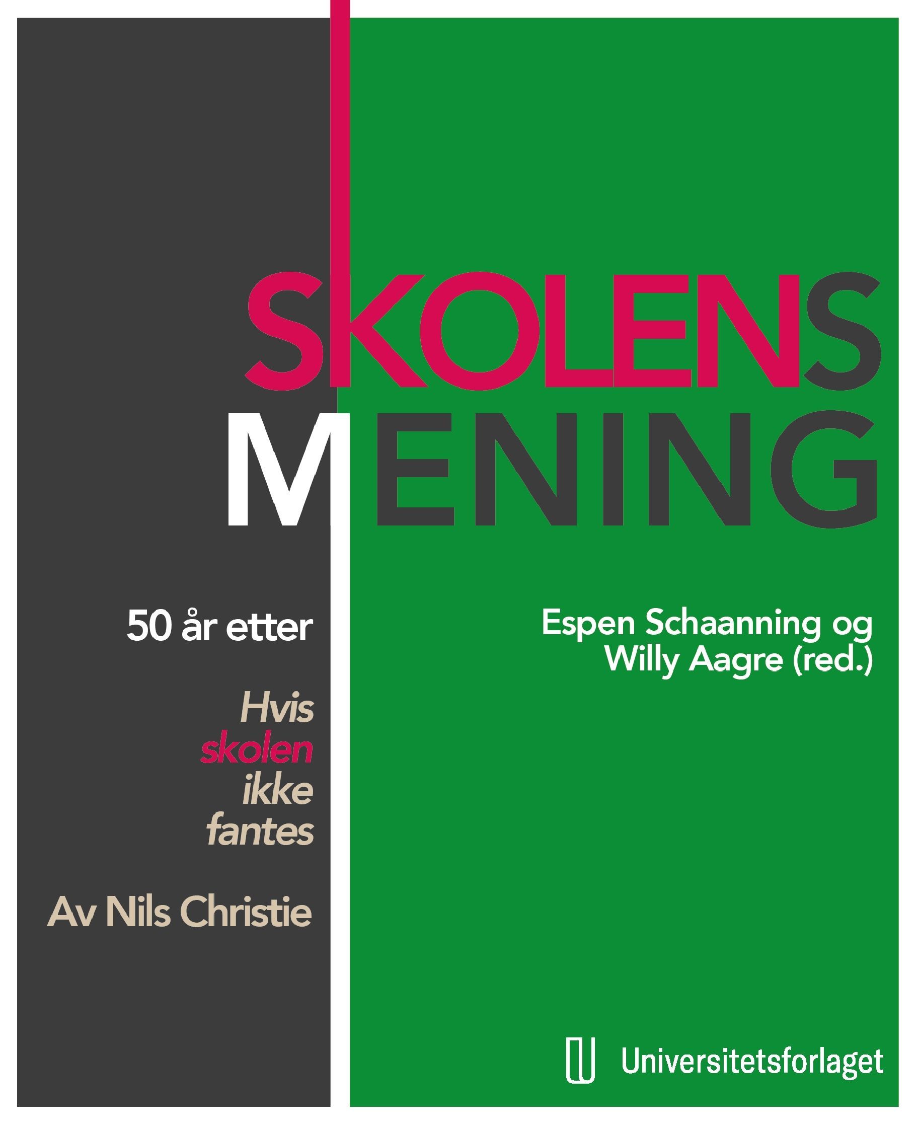 Skolens mening : femti år etter Nils Christies Hvis skolen ikke fantes