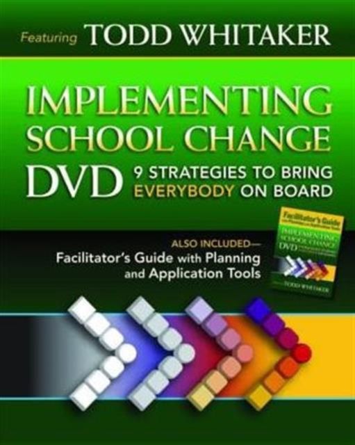 Implementing School Change DVD and Facilitator's Guide : 9 Strategies to Bring Everybody On Board