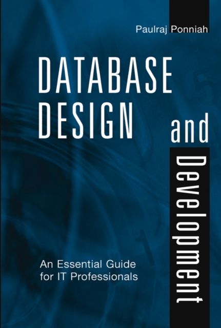 Database Design and Development : An Essential Guide for IT Professionals