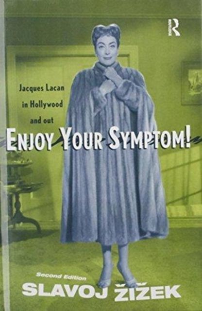 Enjoy Your Symptom! : Jacques Lacan in Hollywood and Out