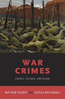 War Crimes : Causes, Excuses, and Blame