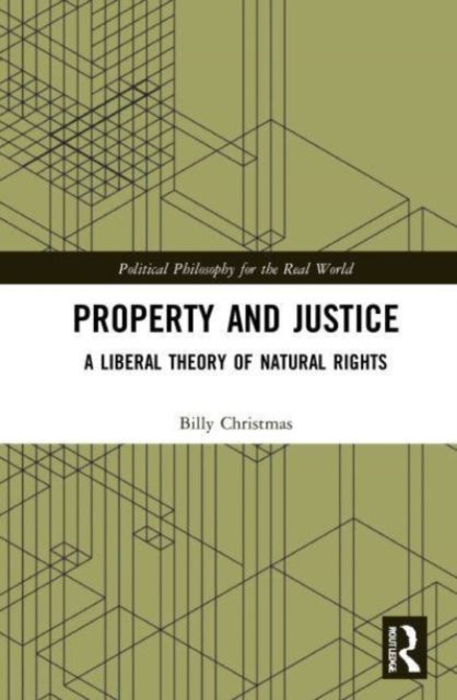 Property and Justice : A Liberal Theory of Natural Rights