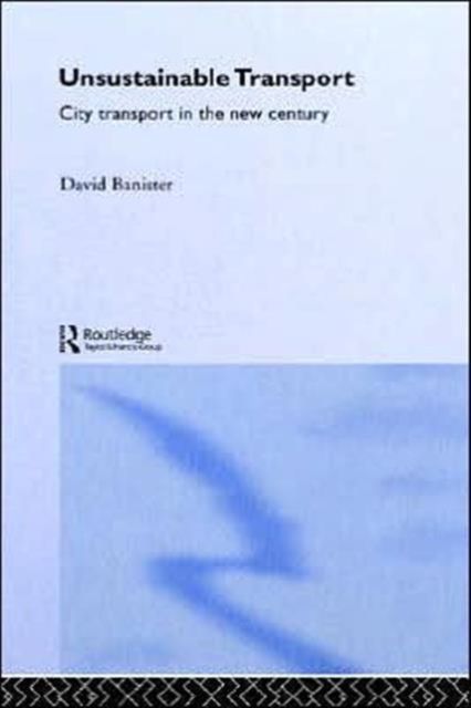 Unsustainable Transport : City Transport in the New Century