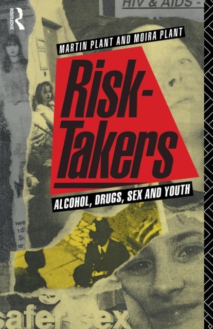 Risk-Takers : Alcohol, Drugs, Sex and Youth