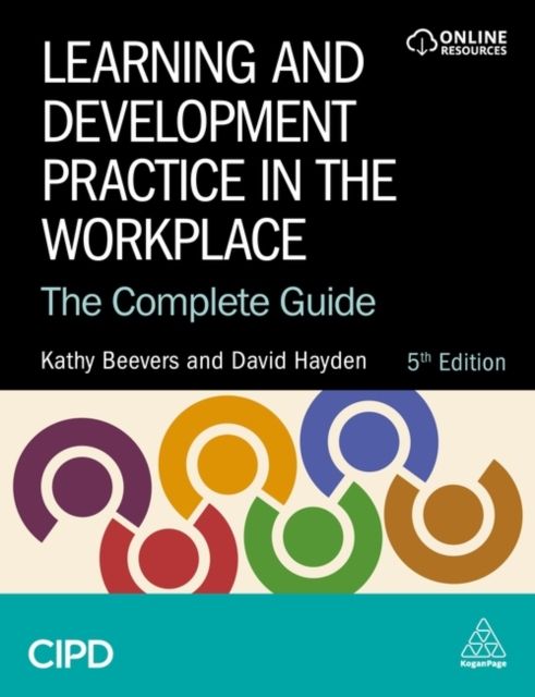 Learning and Development Practice in the Workplace : The Complete Guide