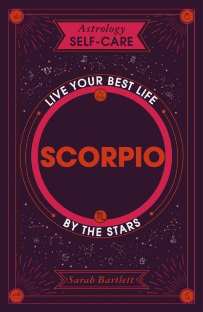 Astrology Self-Care: Scorpio : Live your best life by the stars