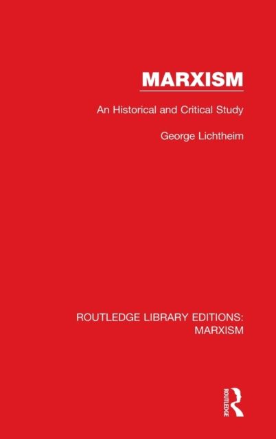 Marxism (RLE Marxism) : An Historical and Critical Study
