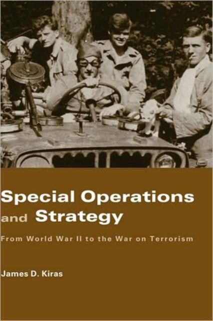 Special Operations and Strategy : From World War II to the War on Terrorism