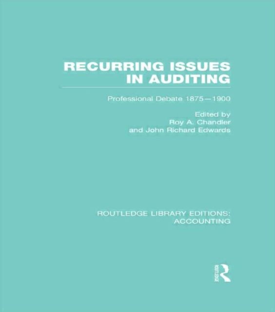 Recurring Issues in Auditing (RLE Accounting) : Professional Debate 1875-1900