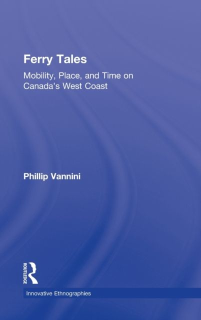Ferry Tales : Mobility, Place, and Time on Canada's West Coast