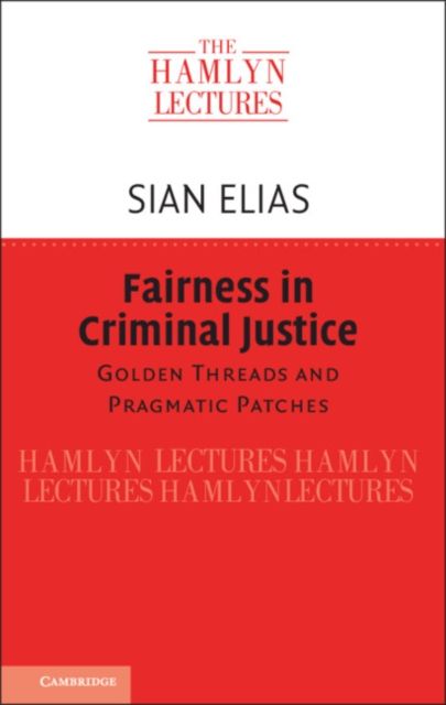 Fairness in Criminal Justice : Golden Threads and Pragmatic Patches