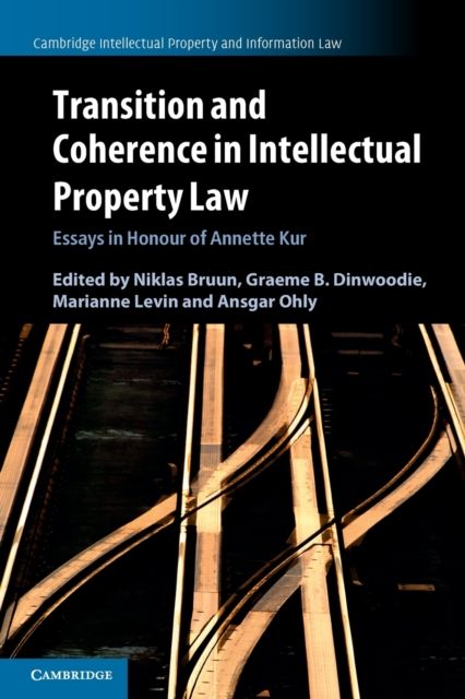 Transition and Coherence in Intellectual Property Law : Essays in Honour of Annette Kur