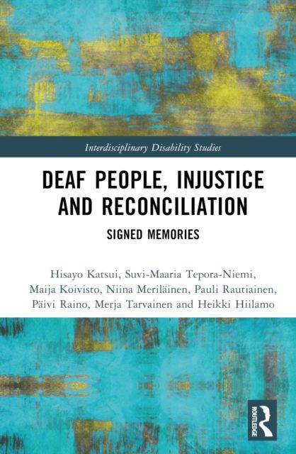 Deaf People, Injustice and Reconciliation : Signed Memories