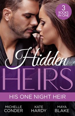 Hidden Heirs: His One Night Heir : Prince Nadir's Secret Heir (One Night with Consequences) / Soldier Prince's Secret Baby Gift / Claiming My Hidden Son