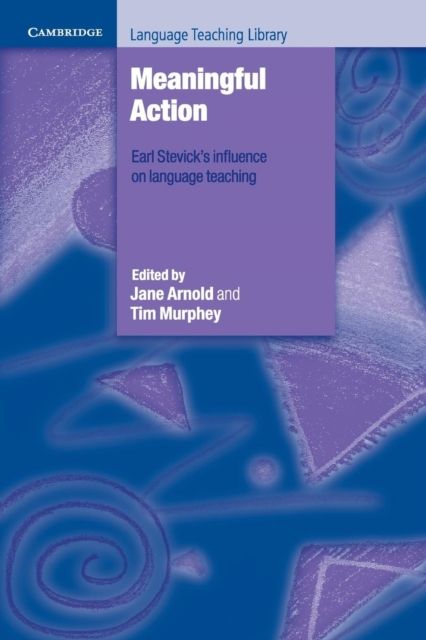 Meaningful Action : Earl Stevick's Influence on Language Teaching