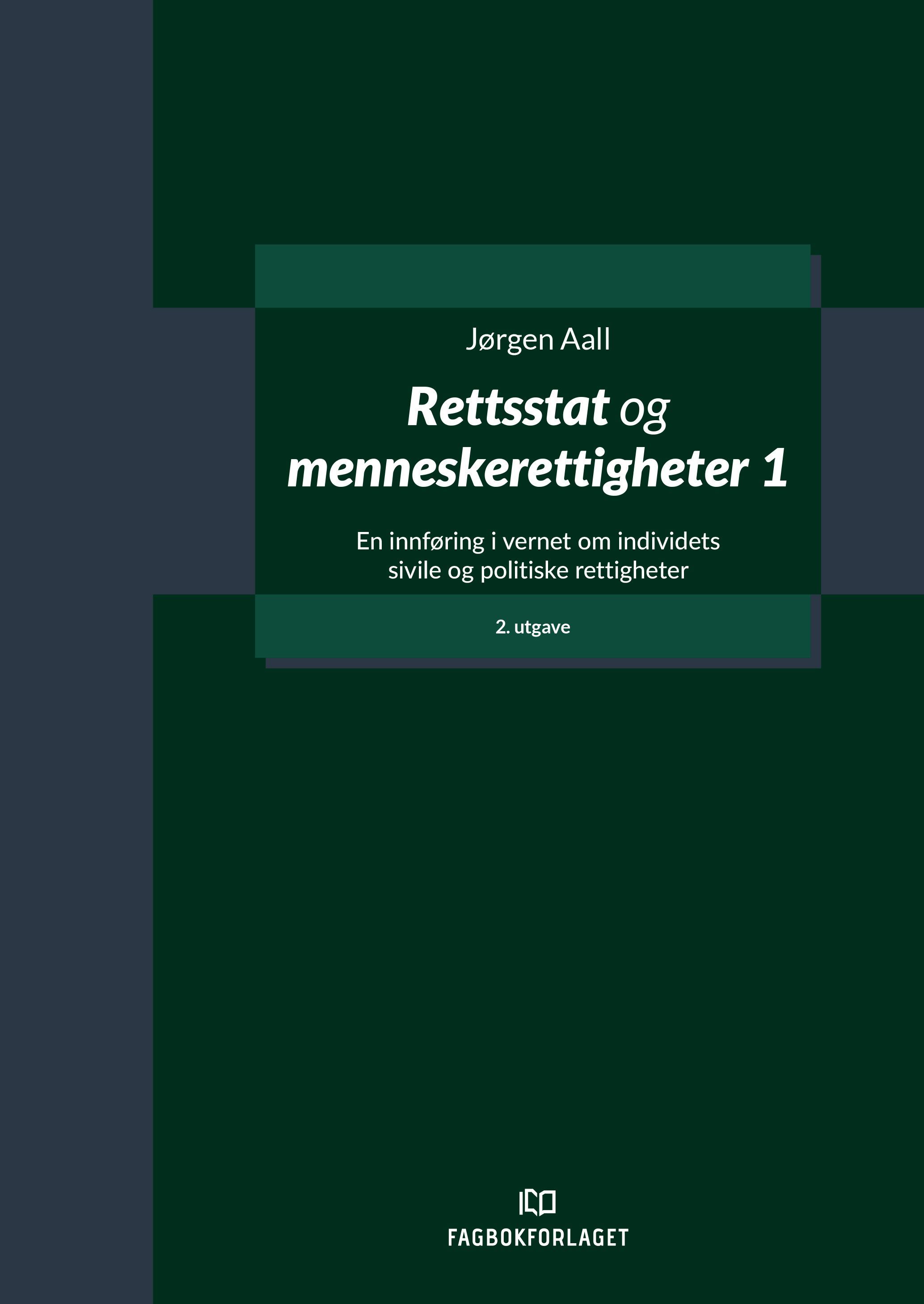 Rettsstat og menneskerettigheter 1 : en innføring i vernet om individets sivile og politiske rettigheter etter den norske forfatning og etter den europeiske menneskerettighetskonvensjon