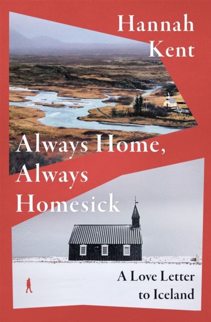 Always Home, Always Homesick : A Love Letter to Iceland