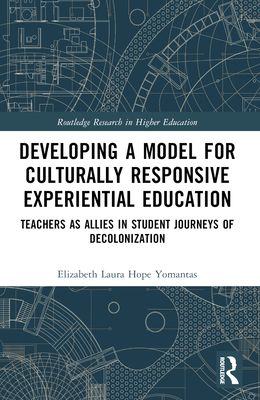 Developing a Model for Culturally Responsive Experiential Education : Teachers as Allies in Student Journeys of Decolonization